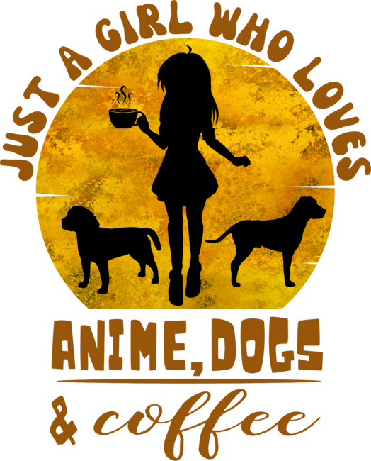 JUST A GIRL WHO LOVES ANIME, DOGS AND COFFEE