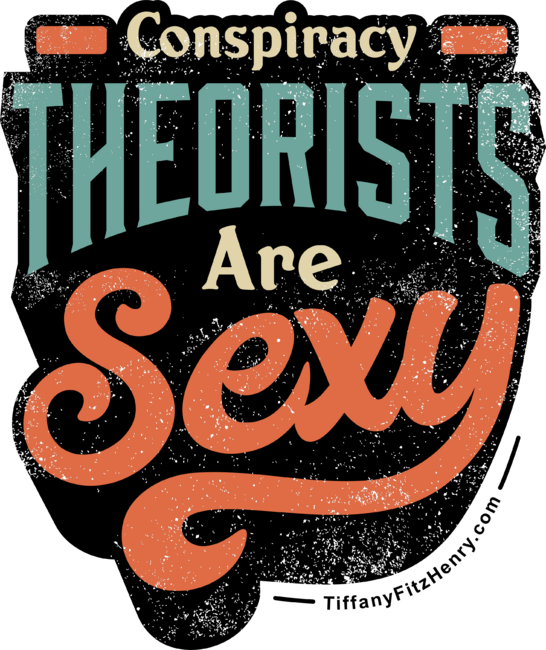 Conspiracy Theorists Are Sexy — Teal