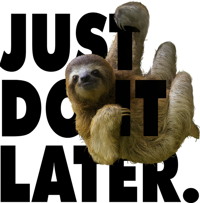 Funny Quotes - Just Do It Later - Cute &amp; Fun Sloth