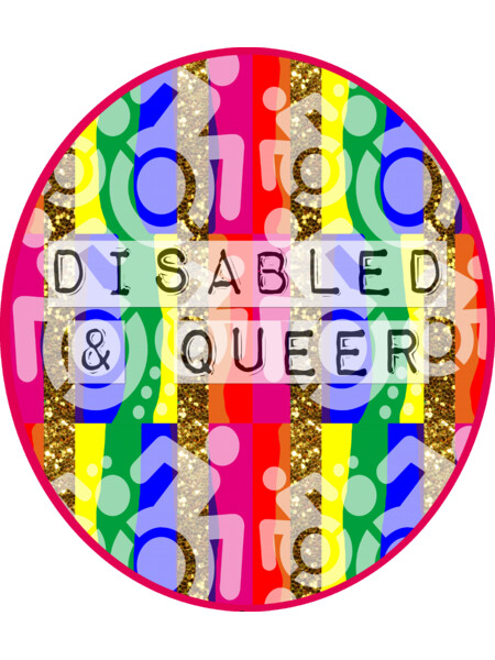 Disabled &amp; Queer (Sticker)