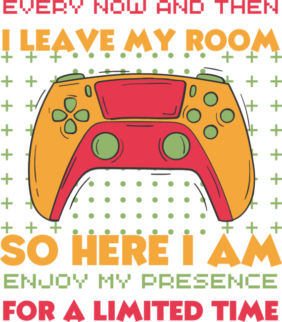Funny Video Games Every Now And Then I Leave My Room Gaming by Rexregumdesign