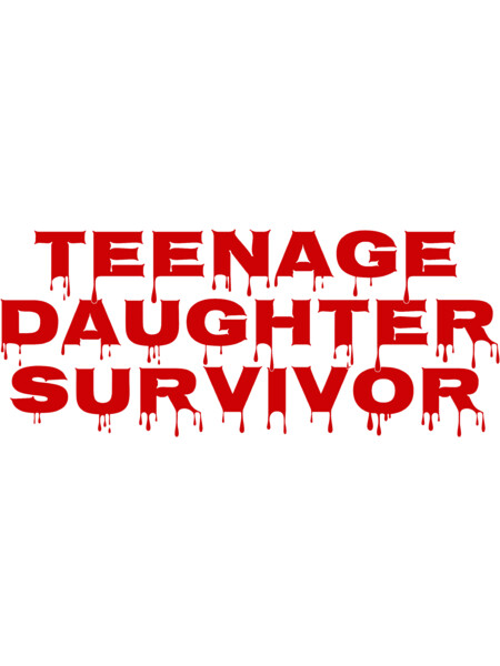 Teenage Daughter Survivor Horror Blood Dripping Print