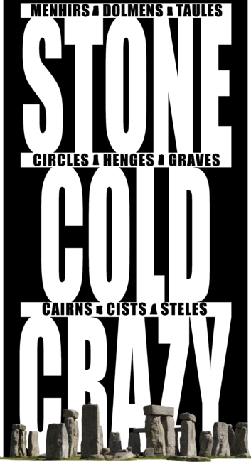 Stone Cold Crazy About Megaliths