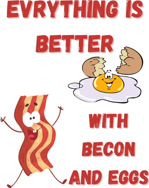 Everthing is better with becon and egg