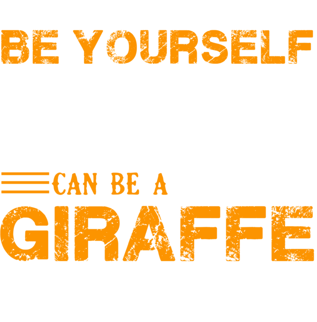 Always Be A Giraffe