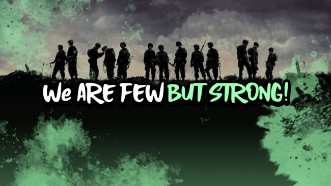We Are Few But Strong!