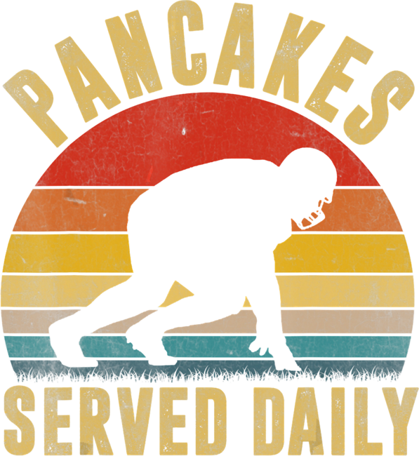 Pancakes Served Daily - Offensive Lineman Football Funny by VitMon