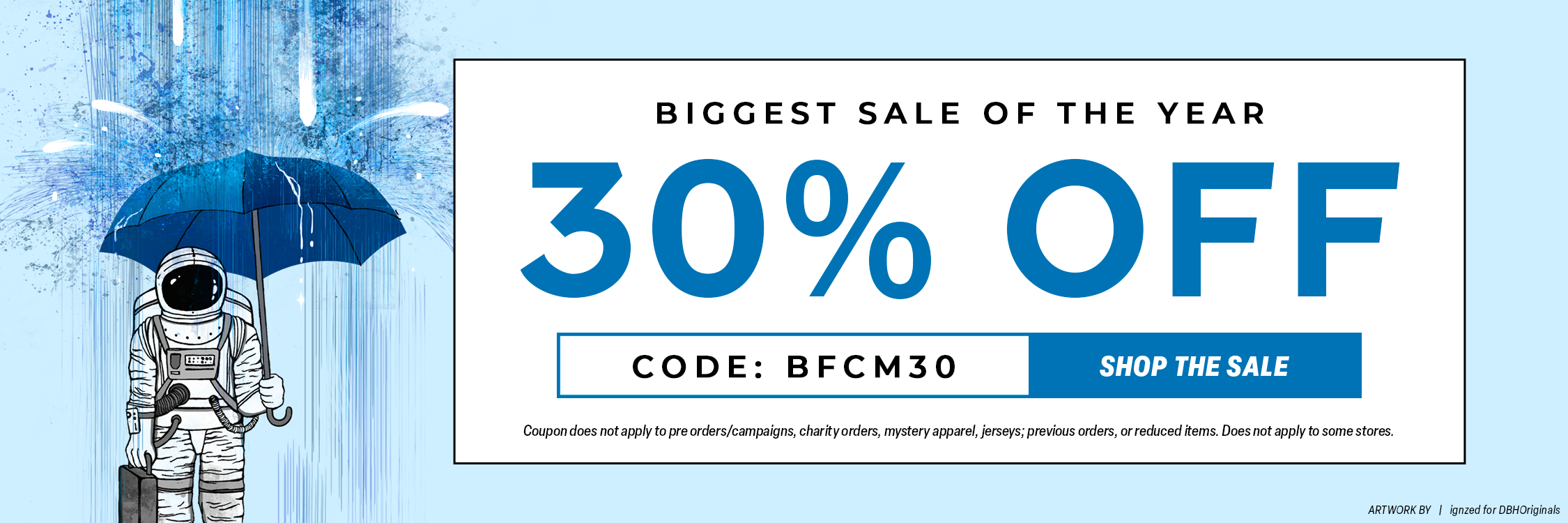 Hero Image: &quot;Biggest Sale of the Year. 30% off. Code BFCM30. Shop the Sale. Exclusions apply. Astronaut with umbr&quot;
