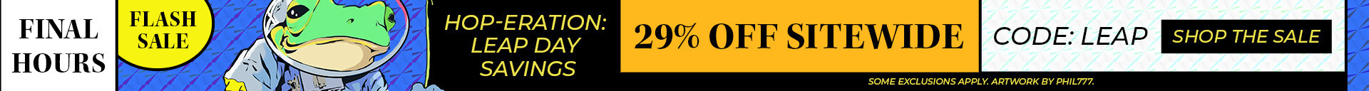 Hero Image: &quot;Final Hours. Hop-eration: Leap Day Savings. 29% Off Sitewide. Code LEAP. Shop the Sale. Flash Sale. &quot;