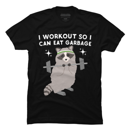 I Workout So I Can Eat Garbage by Freshoutlook