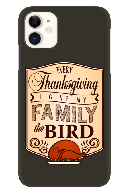 Every Thanksgiving I Give My Family The Bird