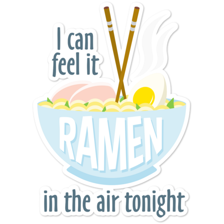 I Can Feel It Ramen In The Air Tonight... by FlyingDodoDesign