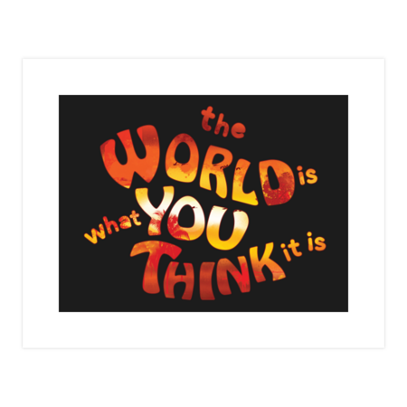 the World is what You Think it is