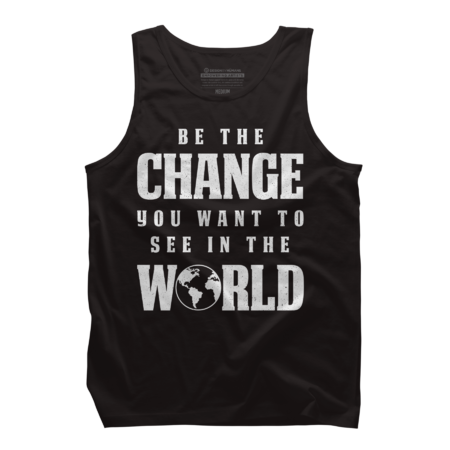Be The Change You Want to See in the World Motivational Gift by Saltpepper