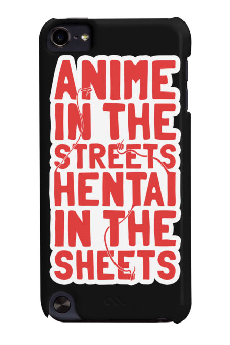 Anime in the streets hentai in the sheets by Bomdesignz