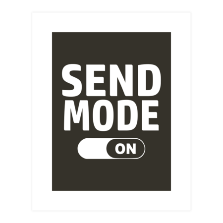 Send Mode On by EsskayDesigns