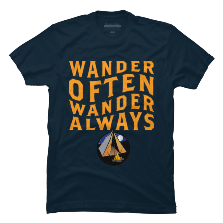 Wander Often Wander Always - Camping Outdoor Travel Tshirt by ronnsays