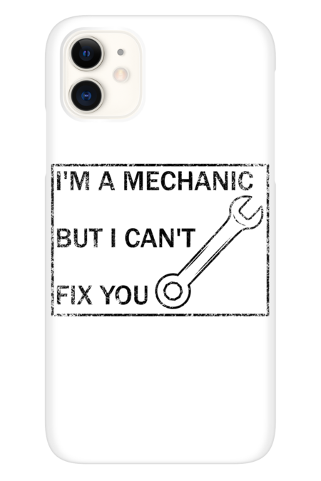 I'm a mechanic but i can't fix you