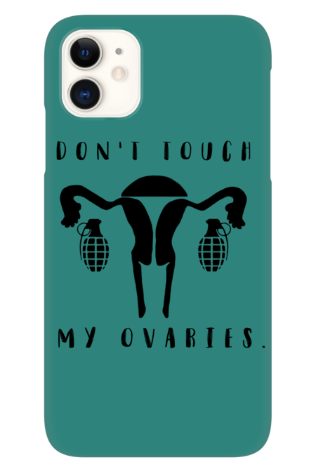 Don't touch my ovaries