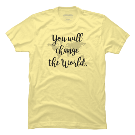 You Will Change the World