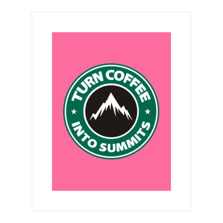 Turn Coffee Into Summits by EsskayDesigns