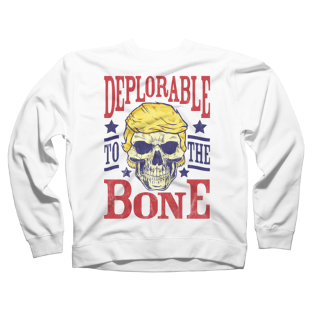 Trump Supporter &quot;Deplorable to the Bone&quot; Skull Design