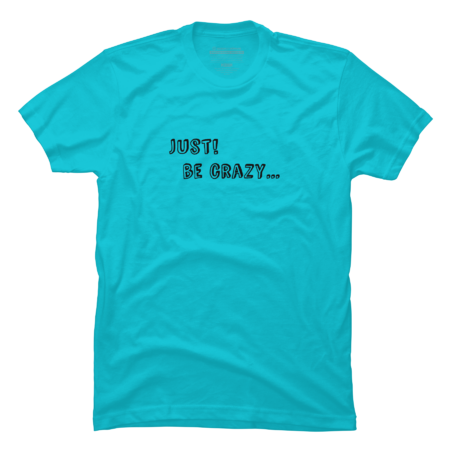 Just be crazy collection by dennisggz