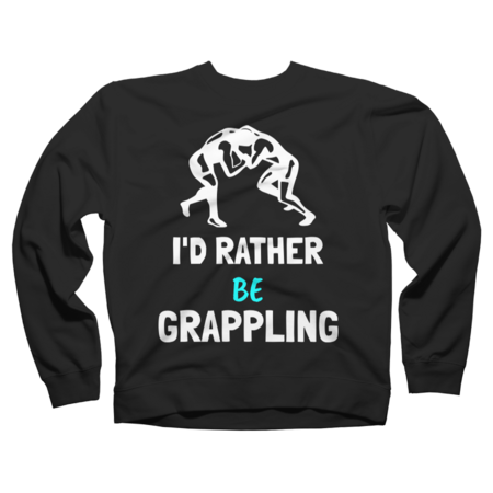 I'd rather be grappling
