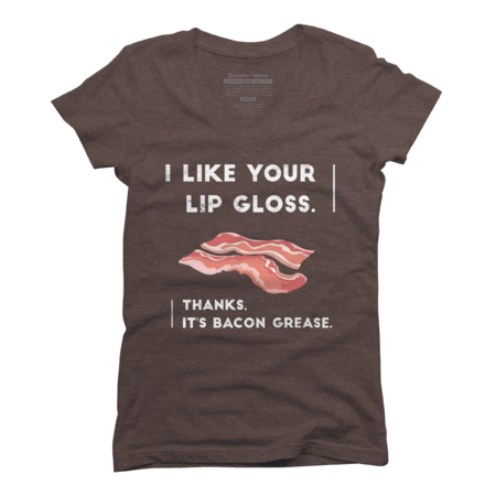 Lip Gloss, Bacon Grease, Funny Keto by InfaredDesigns