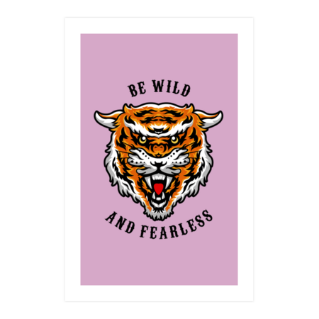 Be Wild and Fearless by VEKTORKITA