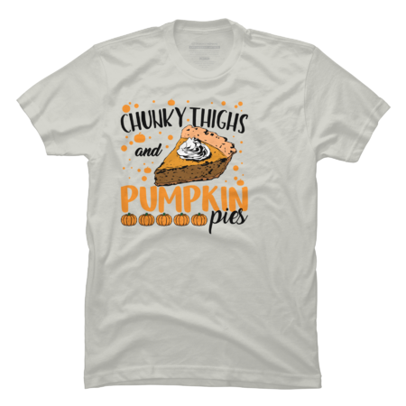 Chunky Thighs Pumpkin Pies Lover Fall Halloween Thanksgiving by SifouStore