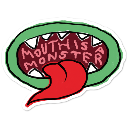 mouth is a moster