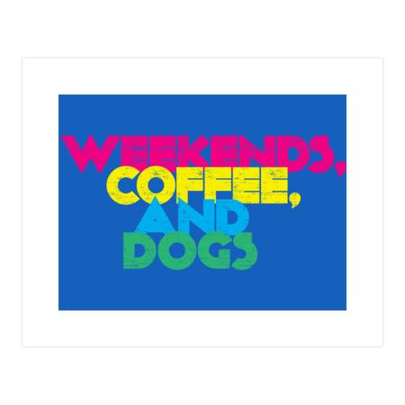 Weekends, Coffee and Dogs