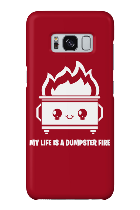 My Life Is A Dumpster Fire Funny Sarcastic by swiftyspade