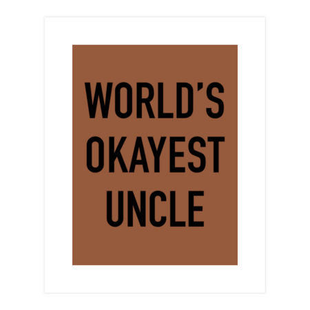 World's Okayest Uncle Black Typography by MondaySunshine