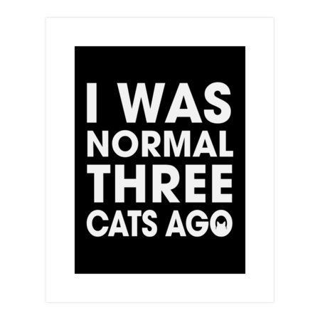 I Was Normal Three Cats Ago by Mel00