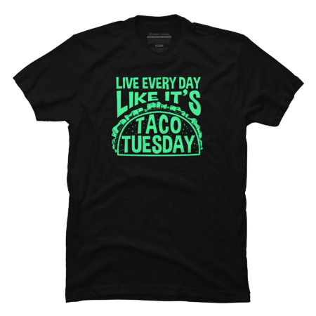 Every Day is Taco Tuesday Shirts