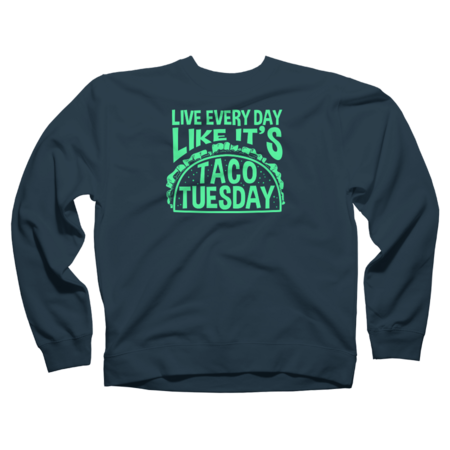 Every Day is Taco Tuesday Hoodies and Sweaters