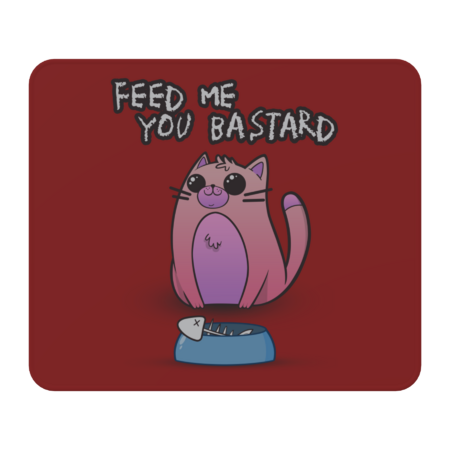 Feed me you Bastard by Rikudou