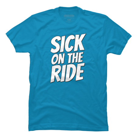 Sick on the ride.