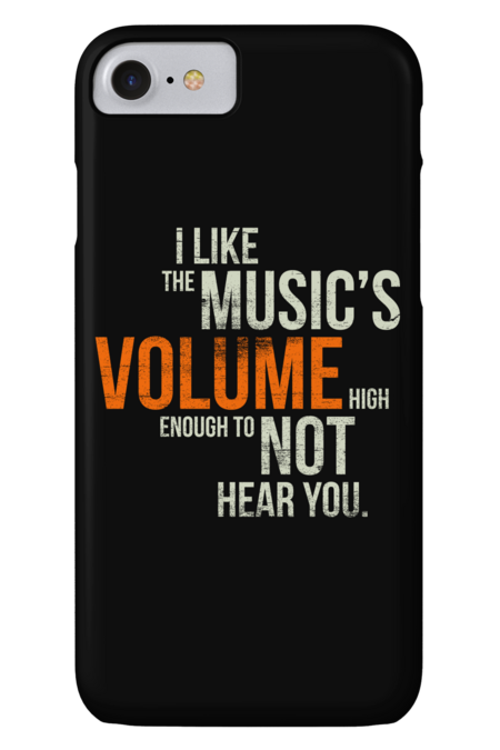 I like the music's volume high enough to not hear you
