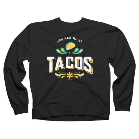 You Had Me At Tacos by TrendyTees