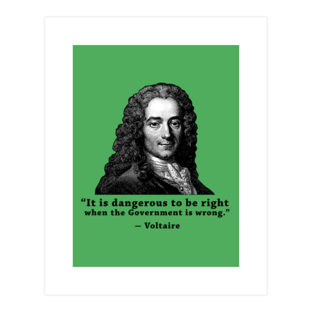 Voltaire quote: &quot;Dangerous to be right&quot; by TheDrumstick