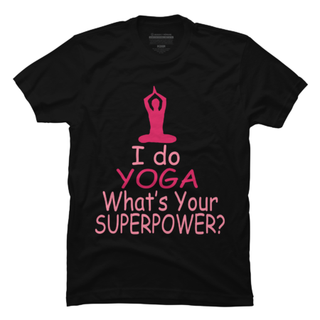I do YOGA What's your SUPERPOWER? by dinesh1625