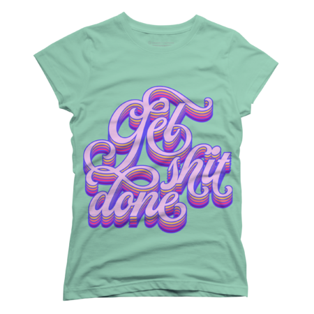 Get Shit Done - Inspirational Lettering Quote by Pulpixel