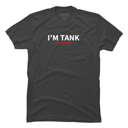 I'm Tank I'm Strong by wpaprint12