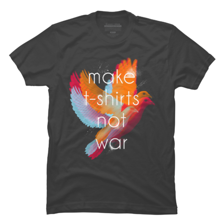 Make T-shirts Not War by Artemple