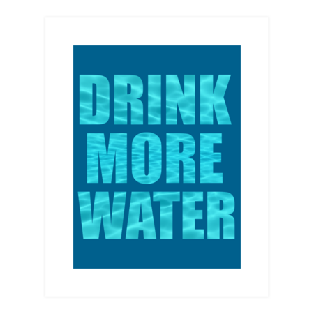 DRINK MORE WATER