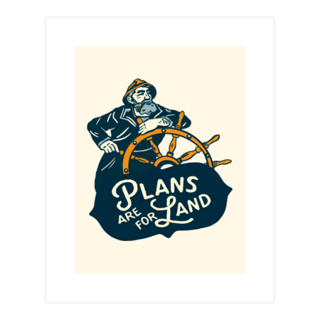 &quot;Plans Are For Land&quot; Cool, Retro Nautical Illustration by TheWhiskeyGinger