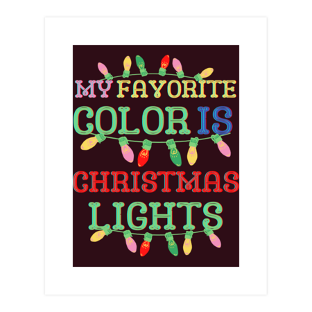 My Favorite Color Is Christmas Lights - Merry Christmas by SHOPP